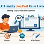 SEO Friendly Blog Post Kaise Likhe – Beginner Step by Step Guide