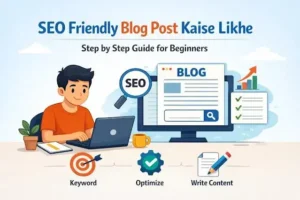 SEO Friendly Blog Post Kaise Likhe – Beginner Step by Step Guide in Hindi