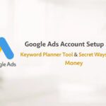 How to Set Up Google Ads Account Step by Step & Keyword Planner
