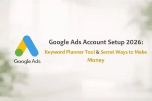 Google Ads Account Setup 2026 ki puri detail image step by step guide ke sath